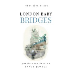 (영문도서) LONDON BABY Bridges: what ties allies: Marvels of the Big Smoke in verse Paperback, Lande Jewels, English, 9781739211592