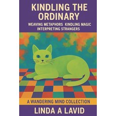 (英文圖書)Kindling the Ordinary: Weaving Metaphors Kindling Magic Interpreting Strangers 平裝版, Independently Published, 英文