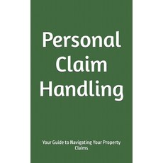 (英文圖書)Personal Claim Handling: Your Guide to Navigating Your Property Claims 平裝版, Independently Published, 英文