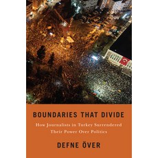 (영문도서)Boundaries That Divide: How Journalists in Turkey Surrendered Their Power Over P... Paperback, Rutgers University Press, English, 9781978844179