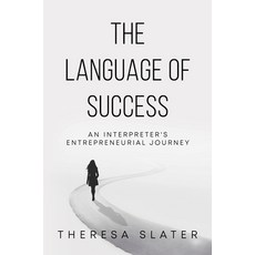 (영문도서) The Language of Success: An Interpreter's Entrepreneurial Journey Paperback, Business Expert Press, English, 9781637426203