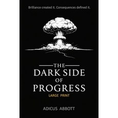 (영문도서)The Dark Side of Progress (Large Print): 101 Inventions That Changed the World ... Paperback, Independently Published, English, 9798242066311