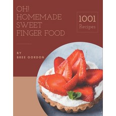 Oh! 1001 Homemade Sweet Finger Food Recipes: From The Homemade Sweet Finger Food Cookbook To The Table Paperback, Independently Published, English, 9798697141670