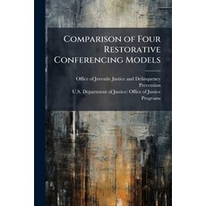 (영문도서)Comparison of Four Restorative Conferencing Models Paperback, Hutson Street Press, English, 9781025119410