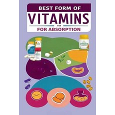 (영문도서) Best Form of Vitamins for Absorption Paperback, Independently Published, English, 9798859943630