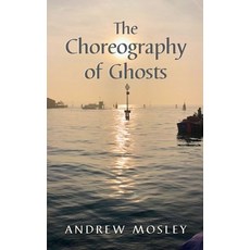 (영문도서) The Choreography of Ghosts Paperback, Independently Published, English, 9781036906917