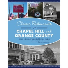 Classic Restaurants of Chapel Hill and Orange County Hardcover, History PR, English, 9781540245281