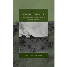 The Herero Genocide: War Emotion and Extreme Violence in Colonial Namibia Hardcover, Berghahn Books, English, 9781800730236