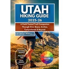(英文圖書)Utah Hiking Guide 2025-26: A Field-tested Trail Companion Through Zion Bryce A... 平裝版, Independently Published, 英文