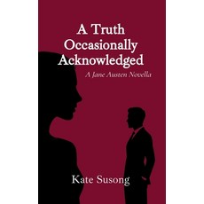 (영문도서)A Truth Occasionally Acknowledged: A Jane Austen Novella Paperback, Reverted Press, English, 9798993863313