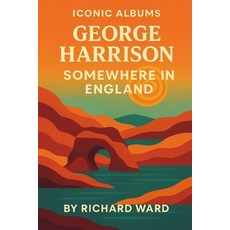 (영문도서)Iconic Albums - George Harrison - Somewhere In England Paperback, Independently Published, English, 9798288166747