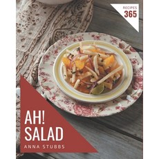 Ah! 365 Salad Recipes: Salad Cookbook - Where Passion for Cooking Begins Paperback, Independently Published, English, 9798580031316