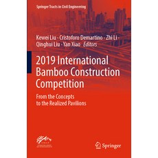 (영문도서) 2019 International Bamboo Construction Competition: From the Concepts to the Realized Pavilions Paperback, Springer, English, 9783030919924
