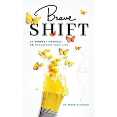 (영문도서)Brave Shift: 30 Mindset Changes to Transform Your Life Hardcover, Grounded Arts Publishing, English, 9798999163127 Grounded Arts Publishing, English, 9798999163127