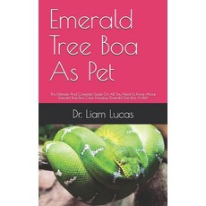 (영문도서) Emerald Tree Boa As Pet: The Ultimate And Complete Guide On All You Need To Know About Emeral... Paperback, Independently Published, English, 9798513811510