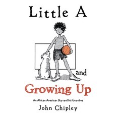(영문도서) Little a and Growing Up: An African American Boy and His Grandma Paperback, Authorhouse, English, 9781665528894