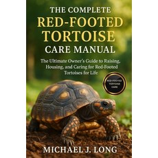 (英文圖書)The Complete Red-Footed Tortoise Care Manual: The Ultimate Owner's Guide to Rais... 平裝版, Independently Published, 英文