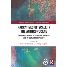 (영문도서) Narratives of Scale in the Anthropocene: Imagining Human Responsibility in an Age of Scalar C... Paperback, Routledge, English, 9781032065397