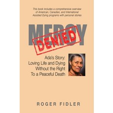 (영문도서)Mercy Denied: Ada's Story: Loving Life and Dying Without the Right to a Peaceful... Paperback, Independently Published, English, 9798253708101