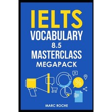 (영문도서) IELTS Vocabulary 8.5 Masterclass Series MegaPack Books 1 2 & 3: Advanced Vocabulary Masterclass Bo... Paperback, Independently Published, English, 9798565045796
