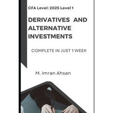 (영문도서) CFA level 1: Derivatives and Alternative Investments: Complete in one week Paperback, Independently Published, English, 9798335600712