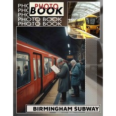 (영문도서) Birmingham Subway Photo Book: Exploring 40 Captivating Images Of Birmingham's U... Paperback, Independently Published, English, 9798303227583