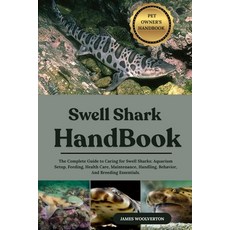 (영문도서)Swell Shark Handbook: The Complete Guide to Caring for Swell Sharks: Aquarium Se... Paperback, Independently Published, English, 9798293223893