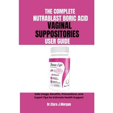 (영문도서)The Complete Nutrablast Boric Acid Vaginal Suppositories User Guide: Safe Usage ... Paperback, Independently Published, English, 9798265029430