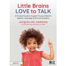 (영문도서)Little Brains Love to Talk: A Practical Guide to Support Young Children's Speech... Paperback, English, 9781041012597 English, 9781041012597