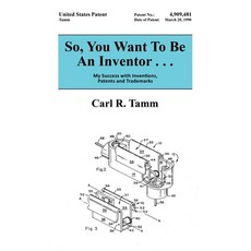 (영문도서)So You Want To Be An Inventor . . .: My Success with Inventions Patents and Tr... Paperback, Archway Publishing, English, 9781665778787