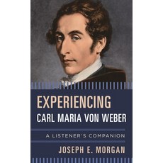 (英文圖書)Experiencing Carl Maria von Weber: A Listener's Companion 精裝版, Rowman & Littlefield Publis..., 英文