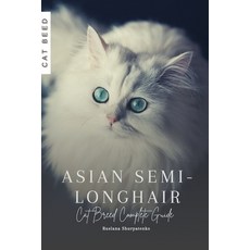 (영문도서) Asian Semi-Longhair: Cat Breed Complete Guide Paperback, Independently Published, English, 9798862423204