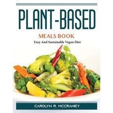 (영문도서) Plant-Based Meals Book: Easy And Sustainable Vegan Diet Paperback, Carolyn R. McCraney, English, 9781804389201