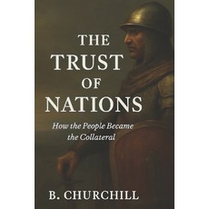 (영문도서)The Trust of Nations: How the People Became the Collateral Paperback, Independently Published, English, 9798273047686