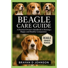 (英文圖書)Beagle Care Guide: A Practical Owner's Handbook to Raising a Happy and Healthy C... 平裝版, Independently Published, 英文