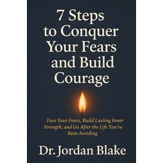 (英文圖書)7 Steps to Conquer Your Fears and Build Courage: Face Your Fears Build Lasting... 平裝版, Independently Published, 英文