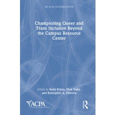 (영문도서)Championing Queer and Trans Inclusion Beyond the Campus Resource Center Hardcover, Routledge, English, 9781041078869