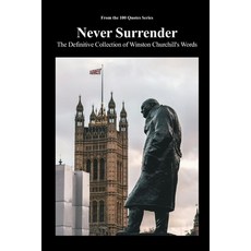 (영문도서)Never Surrender: The Definitive Collection of Winston Churchill's Words Paperback, Independently Published, English, 9798272993724