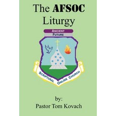 (영문도서)The AFSOC Liturgy Paperback, Ancient Future Scriptural O..., English, 9798349414046