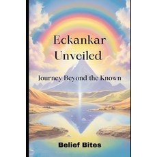 (영문도서) Eckankar Unveiled: Journey Beyond the Known Paperback, Independently Published, English, 9798869976444