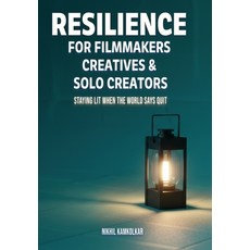(영문도서)Resilience for Filmmakers Creatives & Solo Creators: Staying Lit When the World... Hardcover, Kamkol, English, 9781970338027