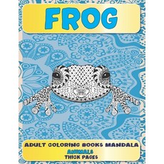 Adult Coloring Books - Mandala - Thick pages - Animals - Frog Paperback, Independently Published, English, 9798710496213