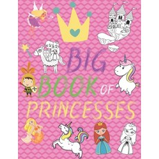 Big Book of Princesses: Princess Coloring Book For Kids Easy and Big Coloring Books for Toddlers G... Paperback, Independently Published