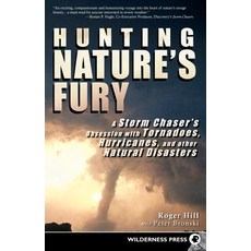 Hunting Nature's Fury: A Storm Chaser's Obsession with Tornadoes Hurricanes and Other Natural Disa... Hardcover, Wilderness Press