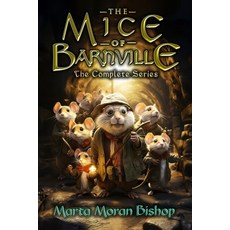 (영문도서)The Complete Series of The Mice of Barnville: Episodes One through Four Paperback, Independently Published, English, 9798296710994