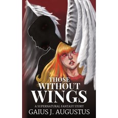 (영문도서)Those Without Wings: a supernatural fantasy story Paperback, Journeyworx, English, 9798999193117