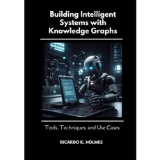 (영문도서) Building Intelligent Systems with Knowledge Graphs: Tools Techniques and Use... Paperback, Independently Published, English, 9798308454052