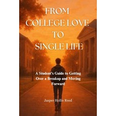 (英文圖書)From College Love to Single Life: A Student's Guide to Getting Over a Breakup an... 平裝版, Independently Published, 英文