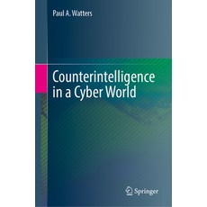 (영문도서) Counterintelligence in a Cyber World Hardcover, Springer, English, 9783031352867