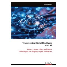 (英文圖書)Transforming Digital Healthcare with AI: How AI Data Ethics and Smart Technol... 平裝版, Eliva Press, 英文